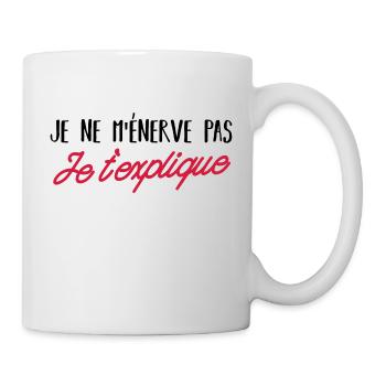 je ne ménerve pas je texplique - Mug blanc - blanc - Droite