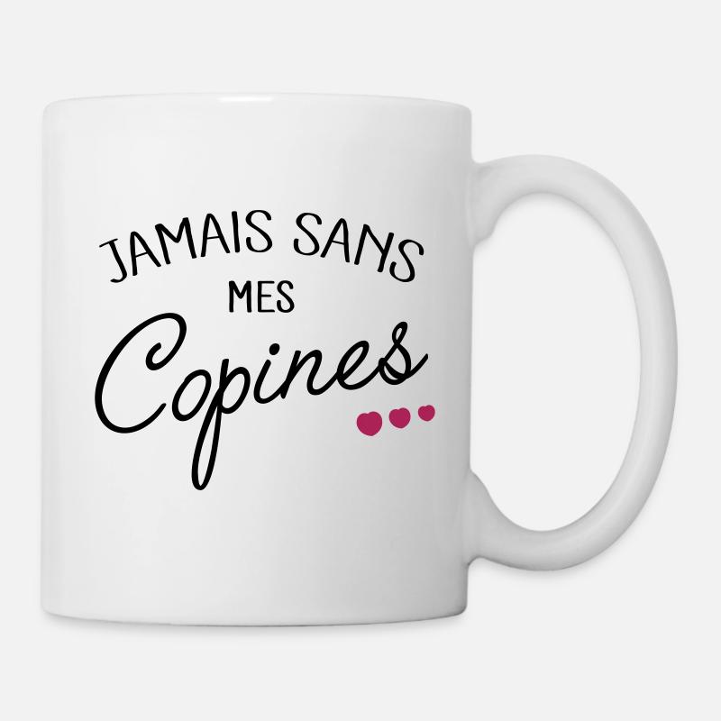 Jamais sans mes Copines - Mug blanc - blanc