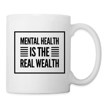 Mental Health Is The Real Wealth - Tasse - Weiß - Rechts