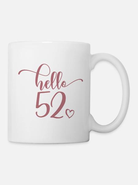 Hello 52 - Süßes Geschenk zum 52. Geburtstag für Frauen - Tasse - Weiß