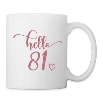 Hallo 81 - Süßes Geschenk zum 81. Geburtstag, 81 Jahre alt - Tasse - Weiß - Rechts