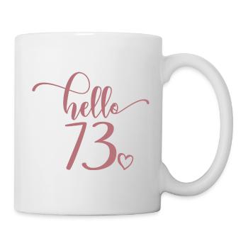 Hallo 73 - Süßes Geschenk zum 73. Geburtstag, 73 Jahre alt - Tasse - Weiß - Rechts