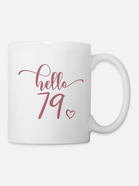 Hello 79 - Süßes Geschenk zum 79. Geburtstag für Frauen - Tasse - Weiß