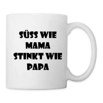Süss Wie Mama Stinkt Wie Papa - Tasse - Weiß - Rechts