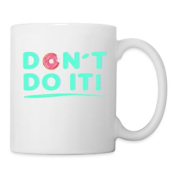 Ne le faites-le - Mug blanc - blanc - Droite
