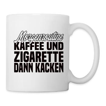 Kaffee Und Zigarette Dann Kacken - Lustiger Spruch - Tasse - Weiß - Rechts