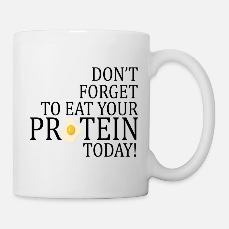 Don't forget to eat your protein today! - Mug - white