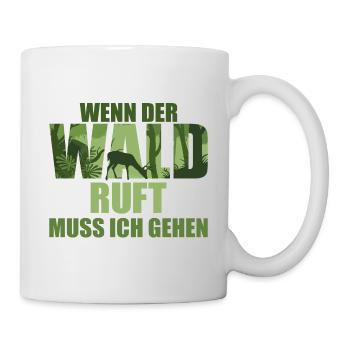 Wenn der Wald ruft, muss ich gehen | Jägergeschenk - Tasse - Weiß - Rechts