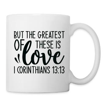 But The Greatest Of These Is Love - Mug - white - Right