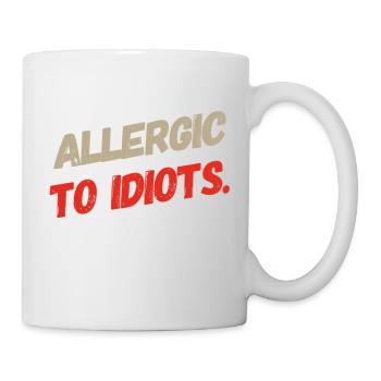 ALLERGIC TO IDIOTS, super cool T-Shirt Design. NEW - Tasse - Weiß - Rechts