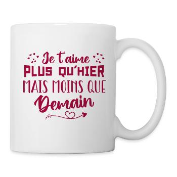 Je t’aime plus qu’hier mais moins que demain - Mug blanc - blanc - Droite