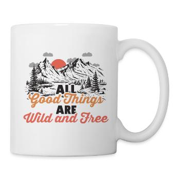 All Good Things are Wild and Free - Tasse - Weiß - Rechts