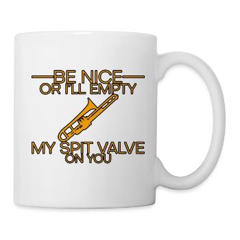 Be Nice Or I'll Empty My Spit Valve On You 3 - Mug - white - Right