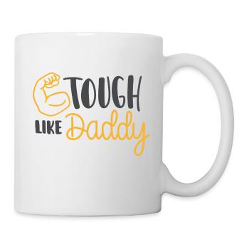 Tough Like Daddy - Mug - white - Right