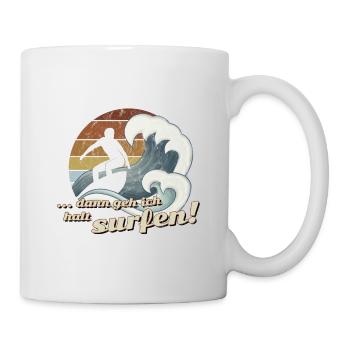 Dann geh ich halt surfen Retro Welle Wellenreiter - Tasse - Weiß - Rechts