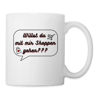 Willst du mit mir shoppen gehen Geschenk - Tasse - Weiß - Rechts
