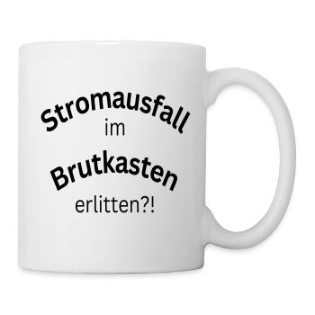Stromausfall im Brutkasten erlitten?! - Tasse - Weiß - Rechts