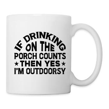 Si boire sur le porche compte, alors oui 2 - Mug blanc - blanc - Droite