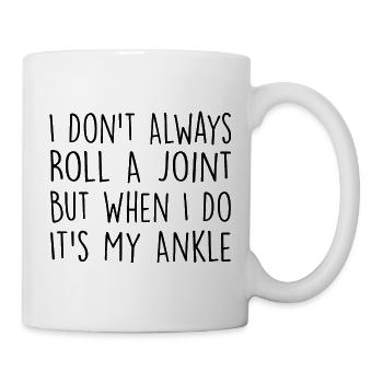 I Don't Always Roll A Joint Sarkasmus Geschenk - Tasse - Weiß - Rechts