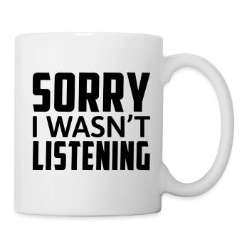 Désolé, je n’ai pas écouté - Mug blanc - blanc - Droite