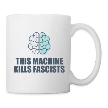 This Machine Kills Fascists - Mug - white - Right
