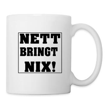 Nett kann ich auch! Bringt aber nix - Tasse - Weiß - Rechts