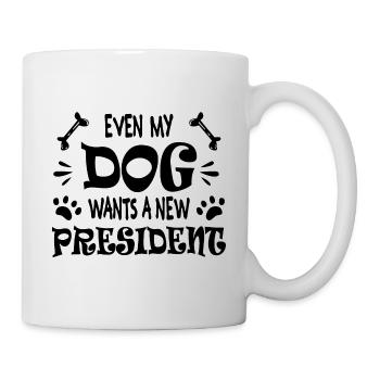 Even my dog wants a new president - Mug - white - Right