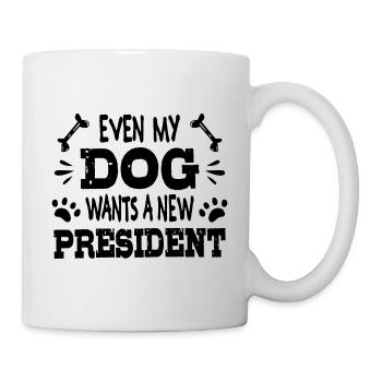 Even my dog wants a new president - Mug - white - Right