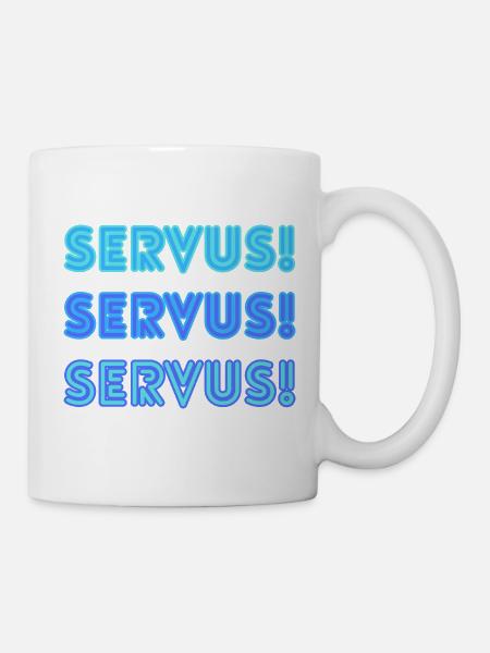 Servus Servus Servus - Tasse - Weiß