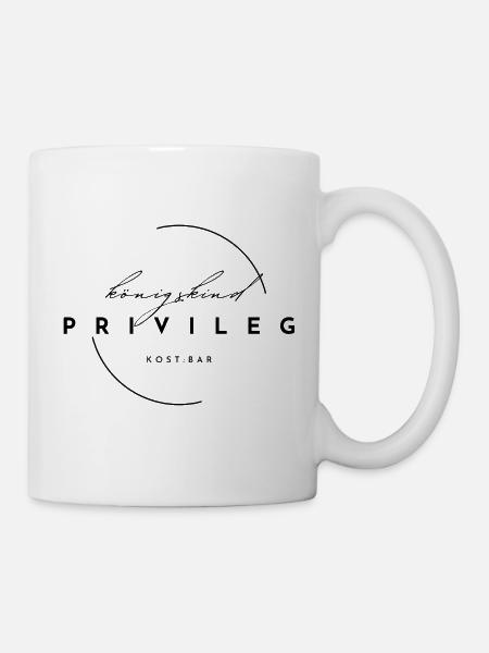 Königs Kind König Privileg Kostbar melawerttext - Tasse - Weiß