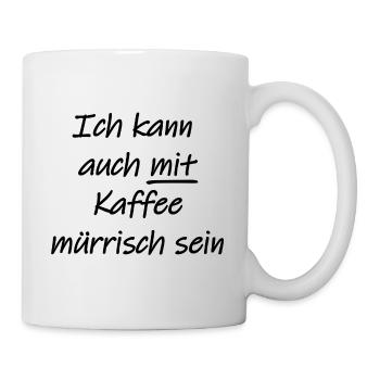 mürrisch trotz Kaffee - Tasse - Weiß - Rechts