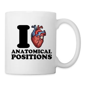 I love anatomical positions - Mug - white - Right