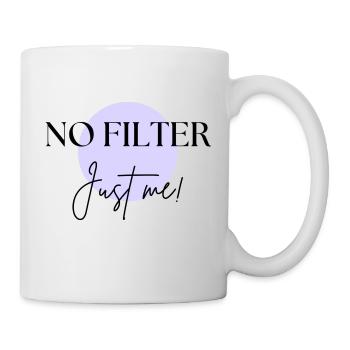 NO FILTER: Just me! - Tasse - Weiß - Rechts