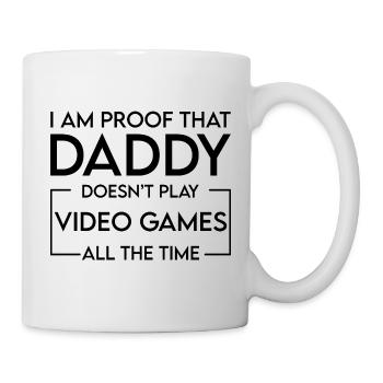 I Am Proof That Daddy Doesn't Play Video Games 4 - Mug - white - Right
