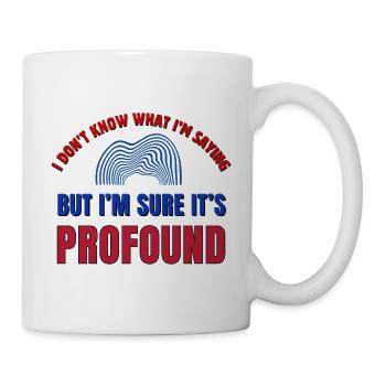I don’t know what I’m saying - Mug - white - Right