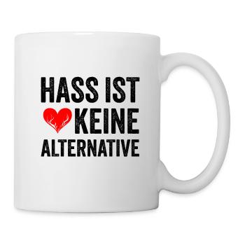 Hass ist keine Alternative - Tasse - Weiß - Rechts