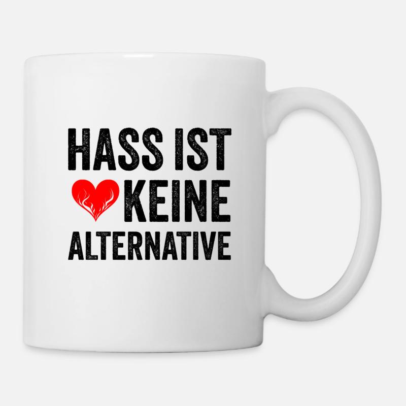 Hass ist keine Alternative - Tasse - Weiß