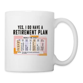 Funny Retirement Plan Weekly Timetable - Relaxing - Mug - white - Right