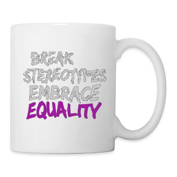 Break Stereotypes!, embrace equality! - Mug - white - Right