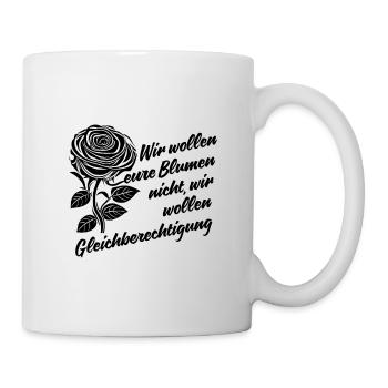 Wir wollen eure Blumen nicht - Tasse - Weiß - Rechts