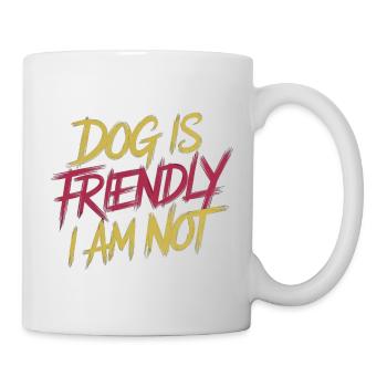 Dog Is Friendly I Am Not 13 - Tasse - Weiß - Rechts