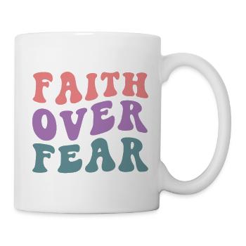 Faith Over Fear - Tasse - Weiß - Rechts
