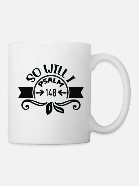 Psalm 148 - so auch ich - Tasse - Weiß