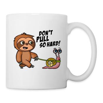 Don't pull so hard. Zieh nicht so. Helle Shirts - Tasse - Weiß - Rechts