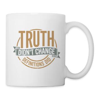  Truth Didn't Change Definitions Did | Bold - Tasse - Weiß - Rechts