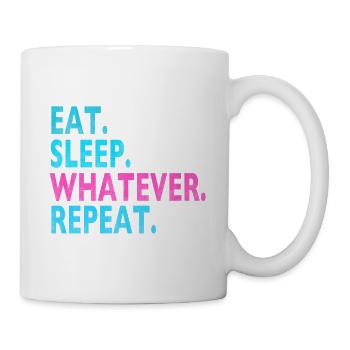EAT SLEEP WHATEVER REPEAT / Humor / Stupid Sayings - Mug - white - Right