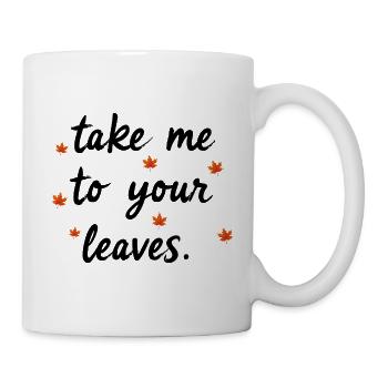 Bring mich zu deinen Blättern. Frohe Herbsternte f - Tasse - Weiß - Rechts