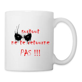 surtout_ne_te_retourne_pas - Mug blanc - blanc - Droite