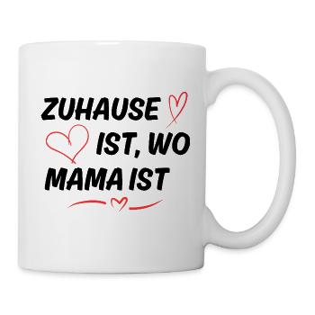 Zuhause ist wo Mama ist Spruch - Tasse - Weiß - Rechts