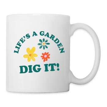 Life's a Garden DIG IT! - Mug - white - Right